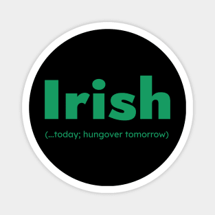 Green Irish Today Funny St Patrick’s Day Magnet